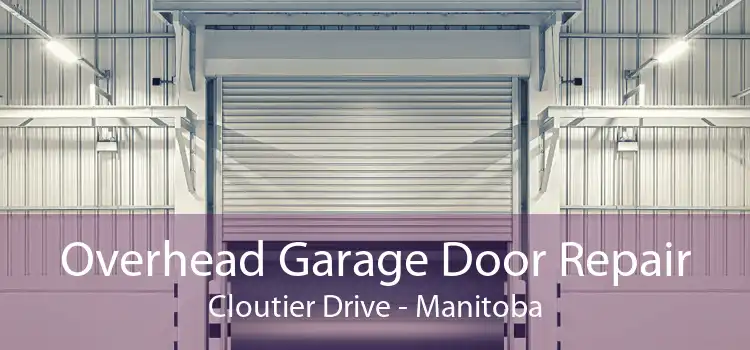 Overhead Garage Door Repair Cloutier Drive - Manitoba
