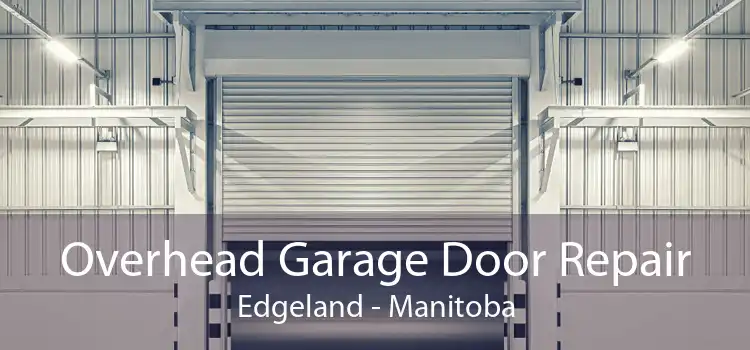 Overhead Garage Door Repair Edgeland - Manitoba