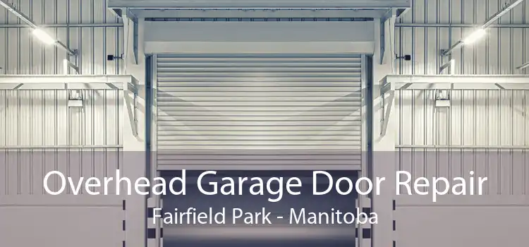 Overhead Garage Door Repair Fairfield Park - Manitoba