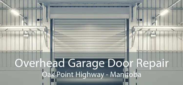 Overhead Garage Door Repair Oak Point Highway - Manitoba