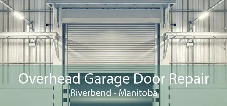 Overhead Garage Door Repair Riverbend - Manitoba