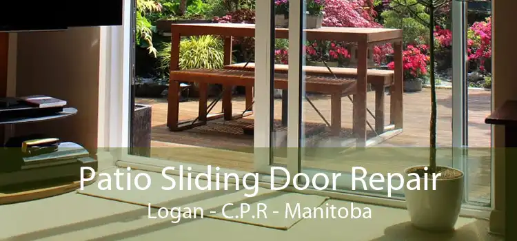 Patio Sliding Door Repair Logan - C.P.R - Manitoba