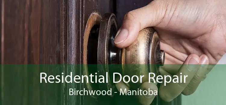 Residential Door Repair Birchwood - Manitoba