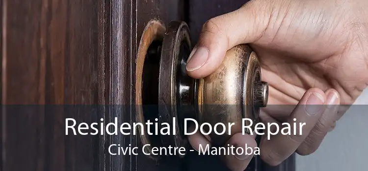 Residential Door Repair Civic Centre - Manitoba