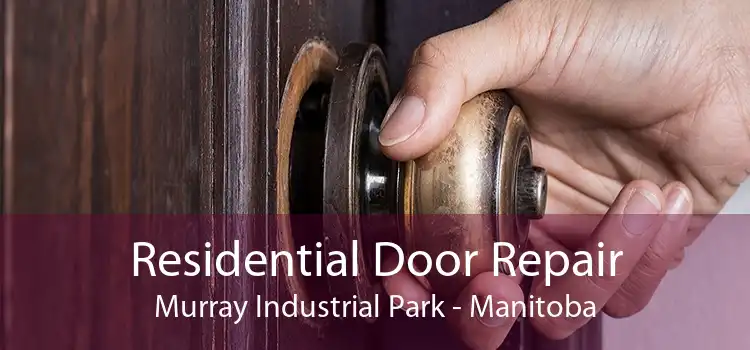 Residential Door Repair Murray Industrial Park - Manitoba