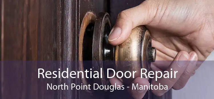 Residential Door Repair North Point Douglas - Manitoba