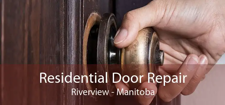 Residential Door Repair Riverview - Manitoba