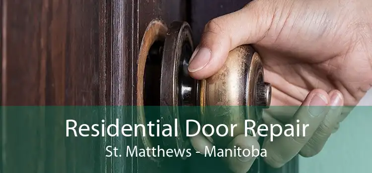 Residential Door Repair St. Matthews - Manitoba