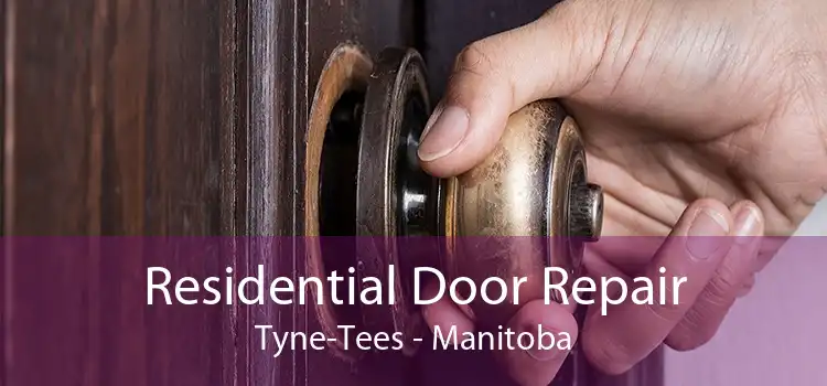 Residential Door Repair Tyne-Tees - Manitoba