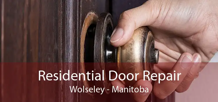 Residential Door Repair Wolseley - Manitoba