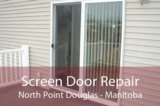 Screen Door Repair North Point Douglas - Manitoba