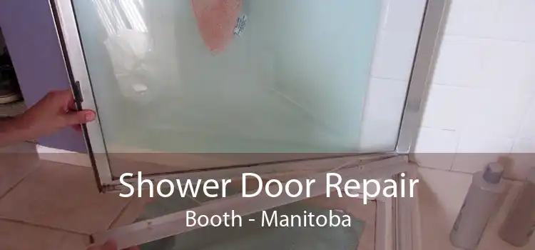Shower Door Repair Booth - Manitoba