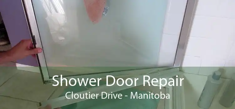 Shower Door Repair Cloutier Drive - Manitoba