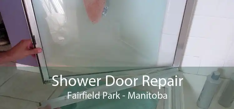 Shower Door Repair Fairfield Park - Manitoba