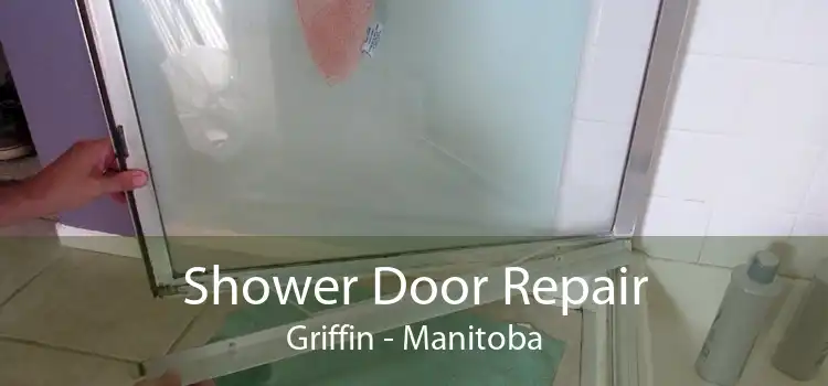 Shower Door Repair Griffin - Manitoba
