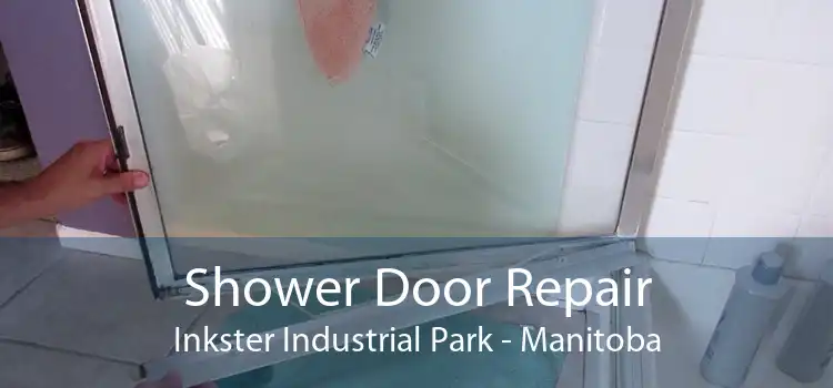Shower Door Repair Inkster Industrial Park - Manitoba