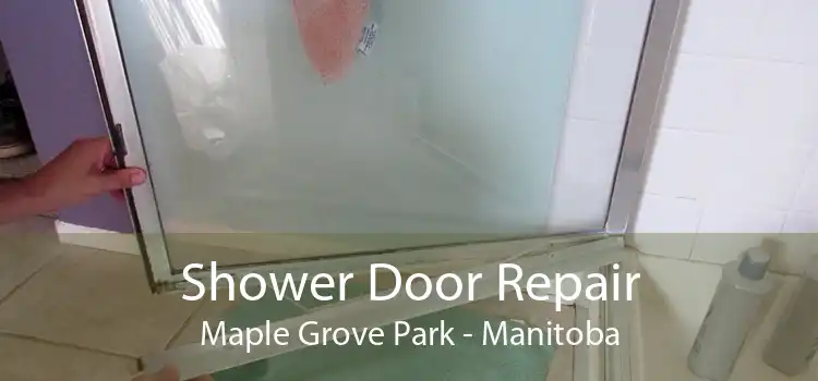 Shower Door Repair Maple Grove Park - Manitoba