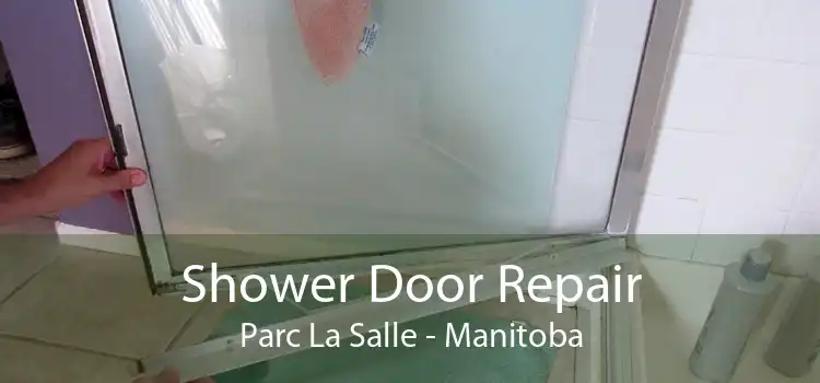 Shower Door Repair Parc La Salle - Manitoba