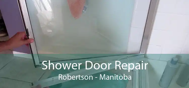 Shower Door Repair Robertson - Manitoba