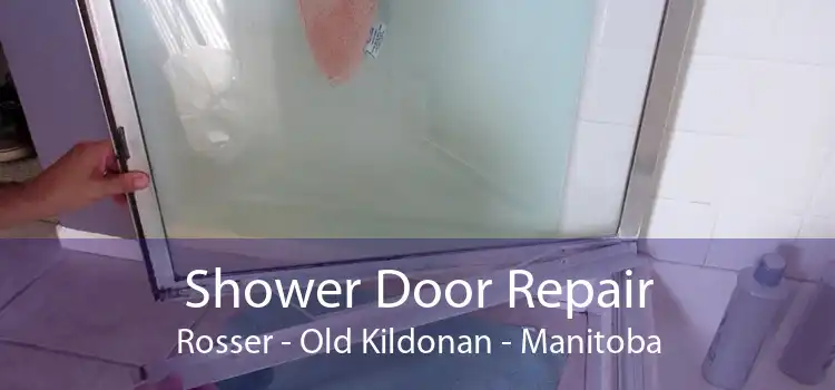 Shower Door Repair Rosser - Old Kildonan - Manitoba