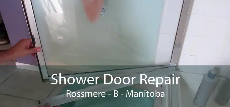 Shower Door Repair Rossmere - B - Manitoba