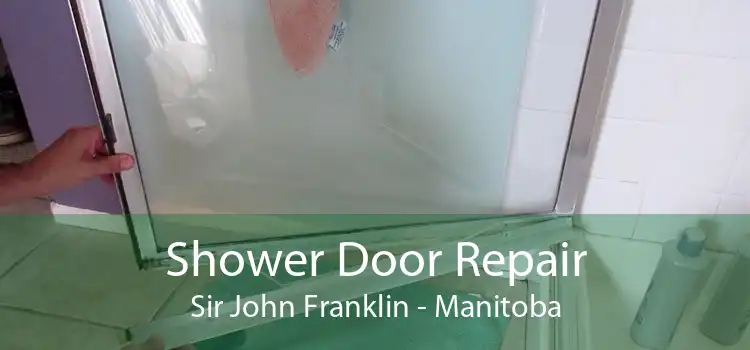 Shower Door Repair Sir John Franklin - Manitoba