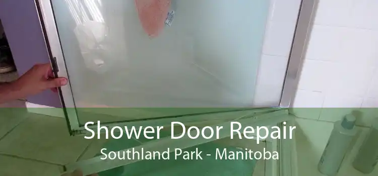 Shower Door Repair Southland Park - Manitoba