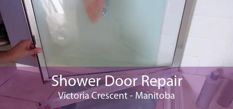 Shower Door Repair Victoria Crescent - Manitoba