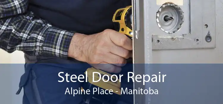 Steel Door Repair Alpine Place - Manitoba
