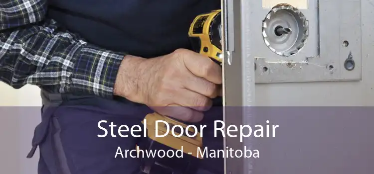 Steel Door Repair Archwood - Manitoba