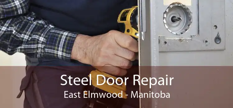 Steel Door Repair East Elmwood - Manitoba