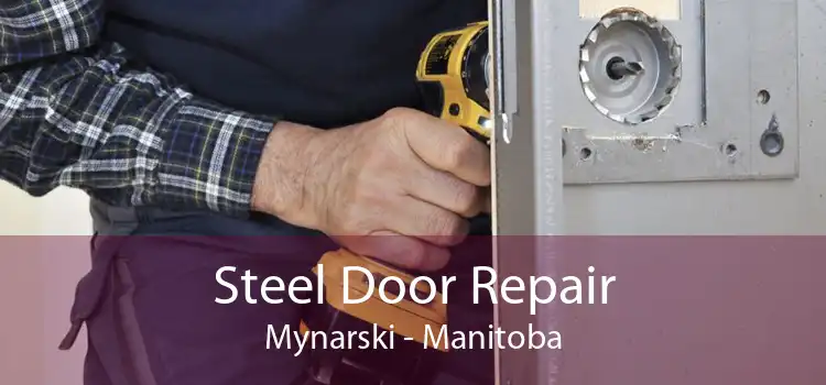 Steel Door Repair Mynarski - Manitoba