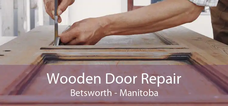 Wooden Door Repair Betsworth - Manitoba