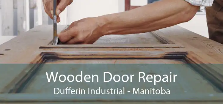Wooden Door Repair Dufferin Industrial - Manitoba
