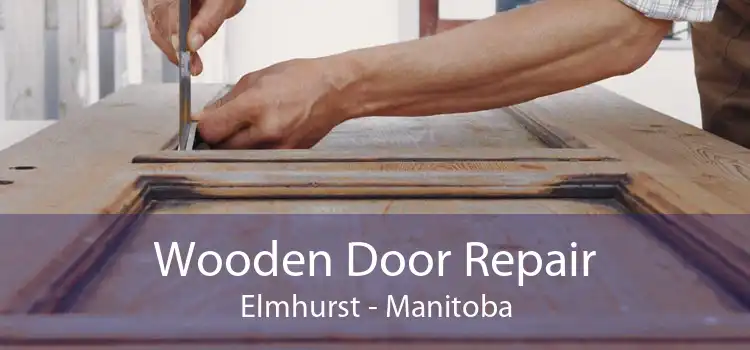 Wooden Door Repair Elmhurst - Manitoba