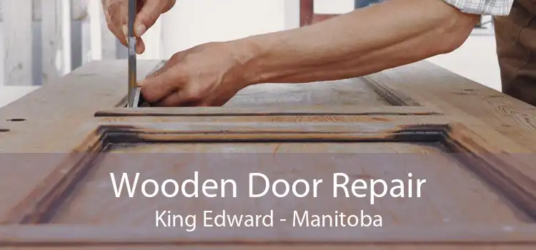 Wooden Door Repair King Edward - Manitoba