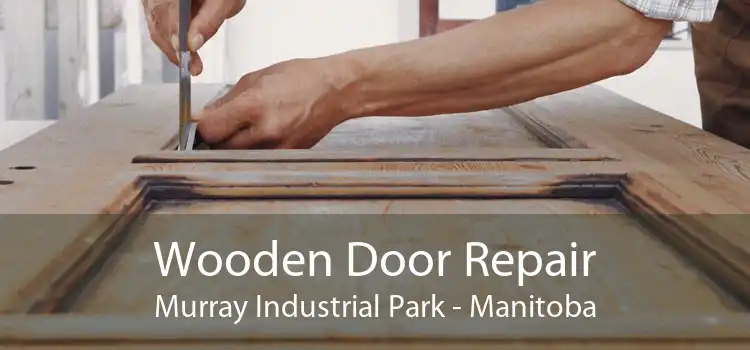 Wooden Door Repair Murray Industrial Park - Manitoba