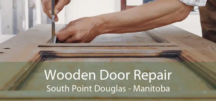Wooden Door Repair South Point Douglas - Manitoba
