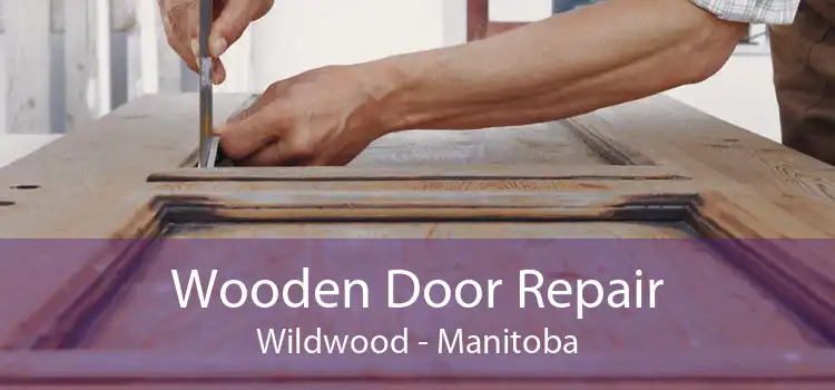 Wooden Door Repair Wildwood - Manitoba